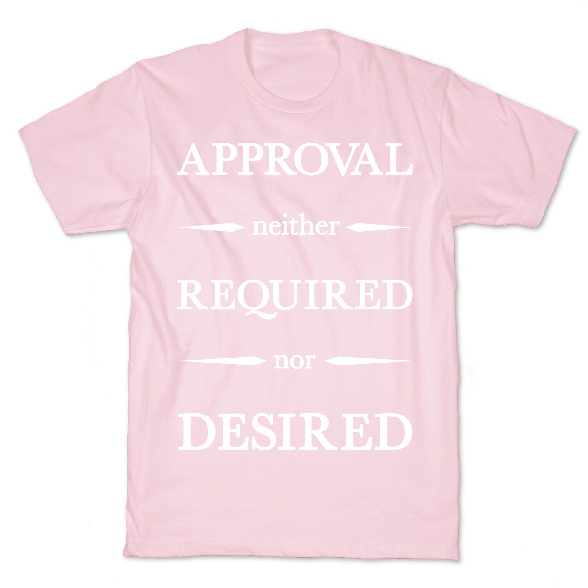 Approval Neither Required Nor Desired T-Shirt